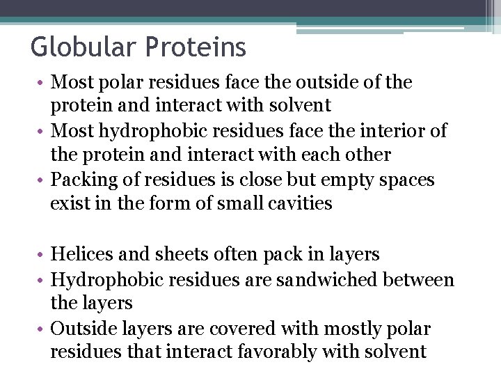 Globular Proteins • Most polar residues face the outside of the protein and interact