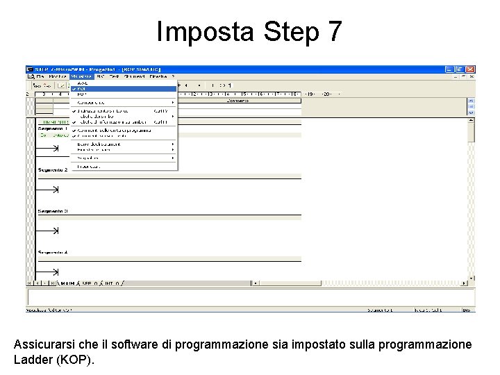 Imposta Step 7 Assicurarsi che il software di programmazione sia impostato sulla programmazione Ladder