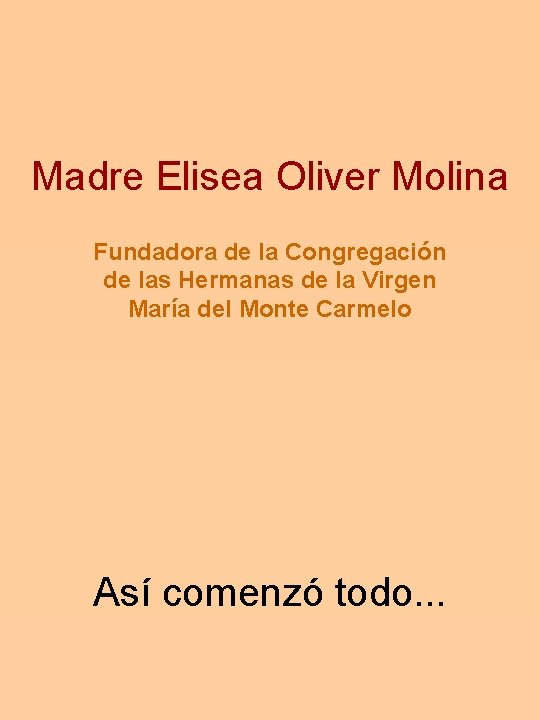 Madre Elisea Oliver Molina Fundadora de la Congregación de las Hermanas de la Virgen