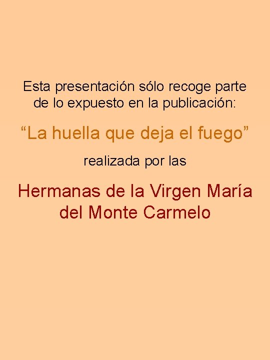 Esta presentación sólo recoge parte de lo expuesto en la publicación: “La huella que