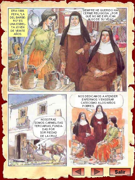 SIEMPRE HE QUERIDO HACERME RELIGIOSA. ¿POR QUÉ NO ME EXPLICAN ALGO DE SU VIDA?