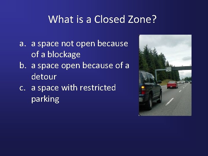 What is a Closed Zone? a. a space not open because of a blockage