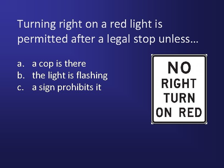 Turning right on a red light is permitted after a legal stop unless… a.