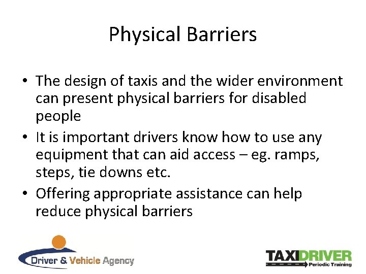 Physical Barriers • The design of taxis and the wider environment can present physical