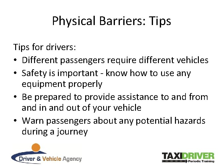 Physical Barriers: Tips for drivers: • Different passengers require different vehicles • Safety is