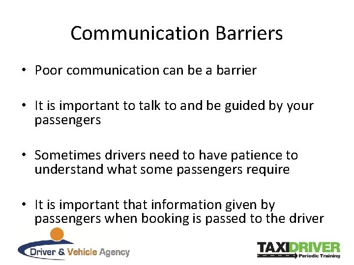 Communication Barriers • Poor communication can be a barrier • It is important to