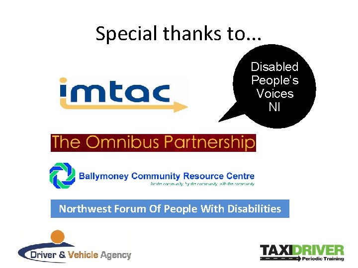 Special thanks to. . . Disabled People’s Voices NI Northwest Forum Of People With