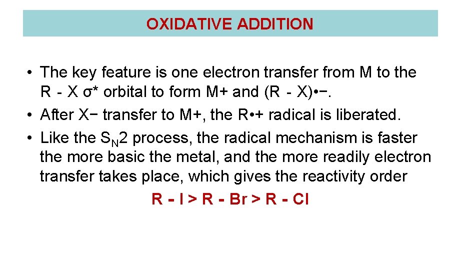 OXIDATIVE ADDITION • The key feature is one electron transfer from M to the