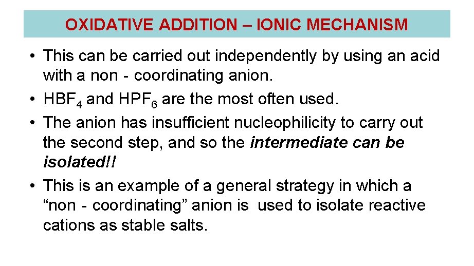 OXIDATIVE ADDITION – IONIC MECHANISM • This can be carried out independently by using