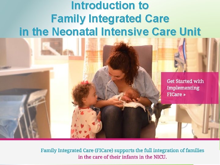 Introduction to Family Integrated Care in the Neonatal Intensive Care Unit 