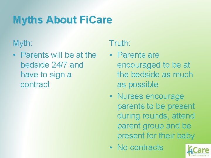 Myths About Fi. Care Myth: • Parents will be at the bedside 24/7 and