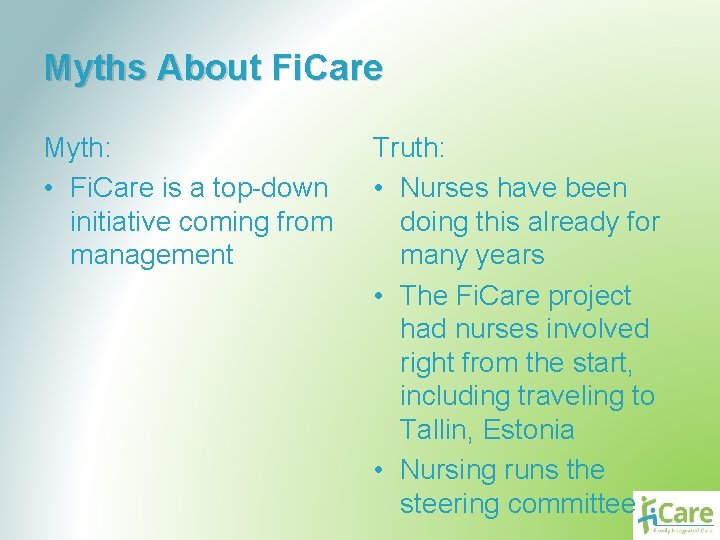 Myths About Fi. Care Myth: • Fi. Care is a top-down initiative coming from
