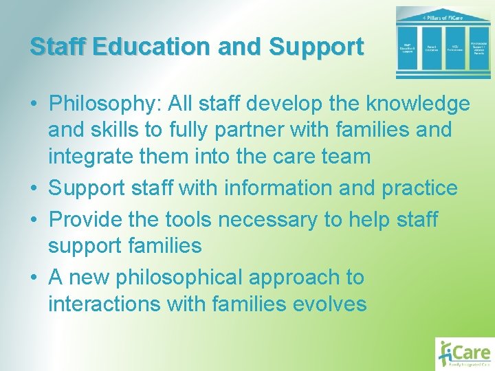 Staff Education and Support • Philosophy: All staff develop the knowledge and skills to