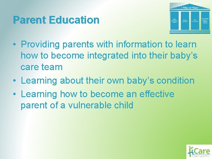 Parent Education • Providing parents with information to learn how to become integrated into