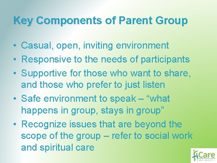 Key Components of Parent Group • Casual, open, inviting environment • Responsive to the