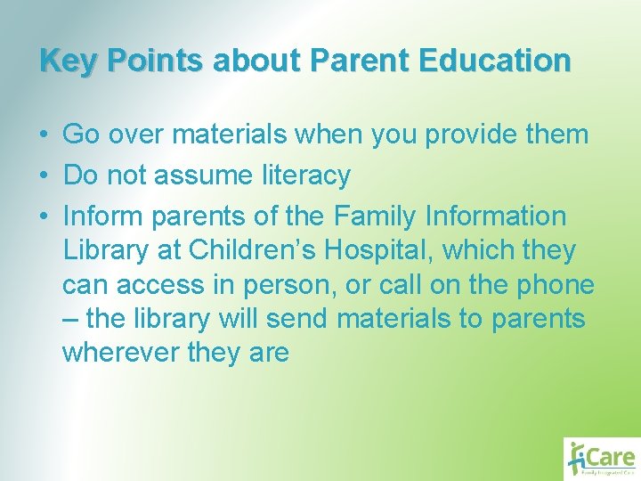 Key Points about Parent Education • Go over materials when you provide them •