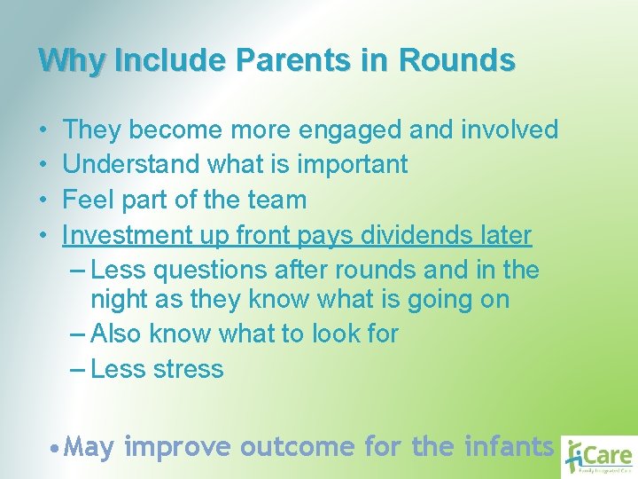 Why Include Parents in Rounds • • They become more engaged and involved Understand