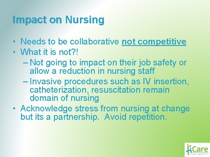 Impact on Nursing • Needs to be collaborative not competitive • What it is