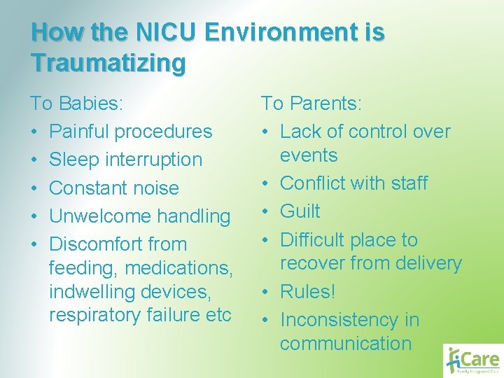 How the NICU Environment is Traumatizing To Babies: • Painful procedures • Sleep interruption