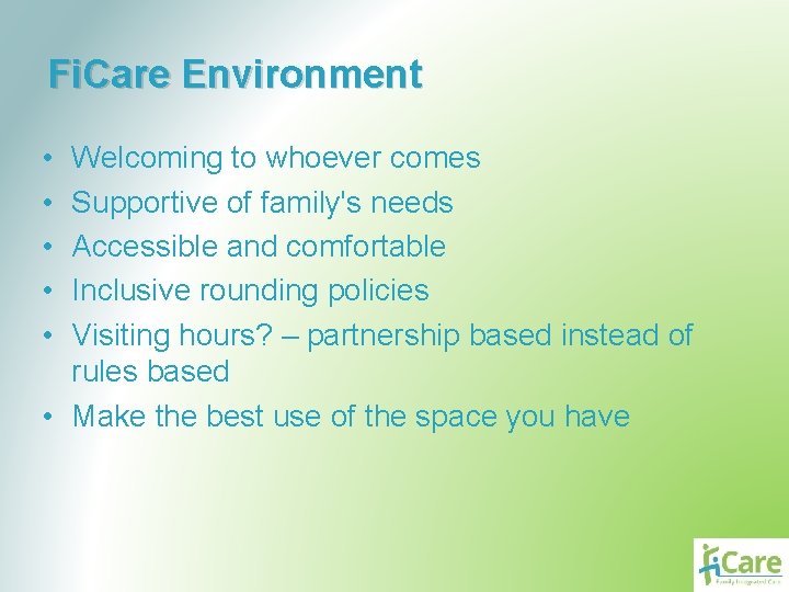Fi. Care Environment • • • Welcoming to whoever comes Supportive of family's needs