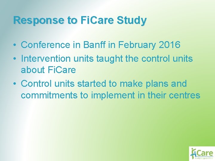 Response to Fi. Care Study • Conference in Banff in February 2016 • Intervention