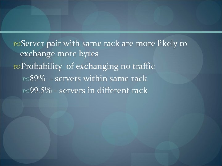  Server pair with same rack are more likely to exchange more bytes Probability