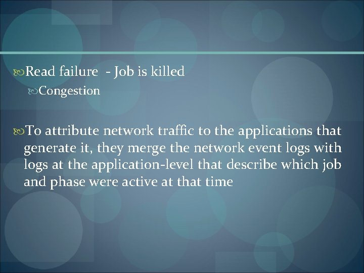  Read failure - Job is killed Congestion To attribute network traffic to the