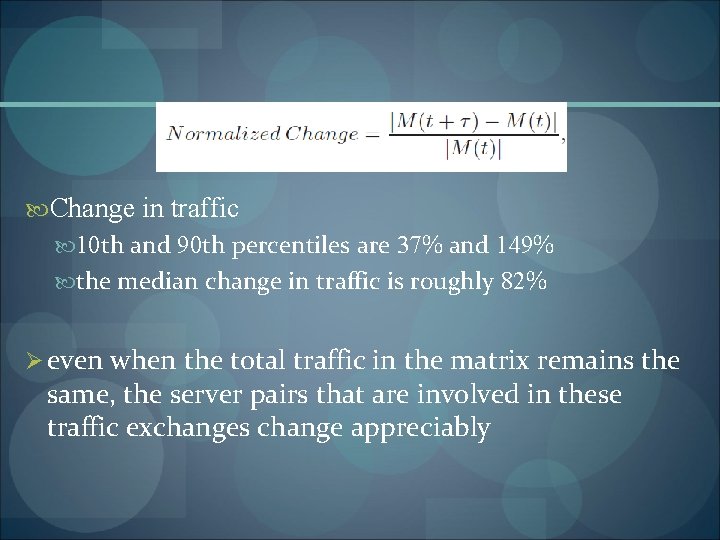 Change in traffic 10 th and 90 th percentiles are 37% and 149%