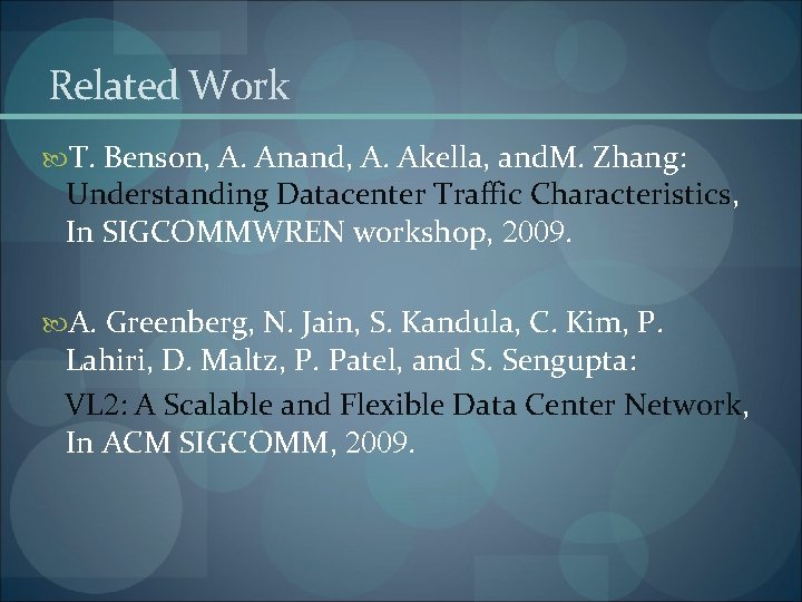 Related Work T. Benson, A. Anand, A. Akella, and. M. Zhang: Understanding Datacenter Traffic
