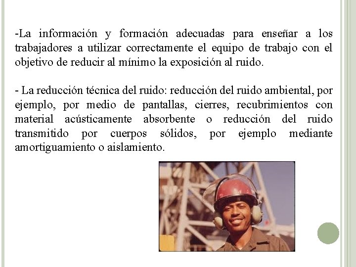 -La información y formación adecuadas para enseñar a los trabajadores a utilizar correctamente el