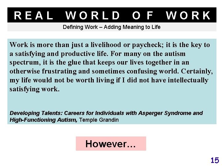 REAL WORLD O F WORK Defining Work – Adding Meaning to Life Work is