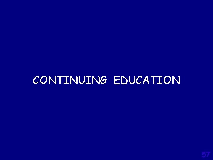 CONTINUING EDUCATION 57 