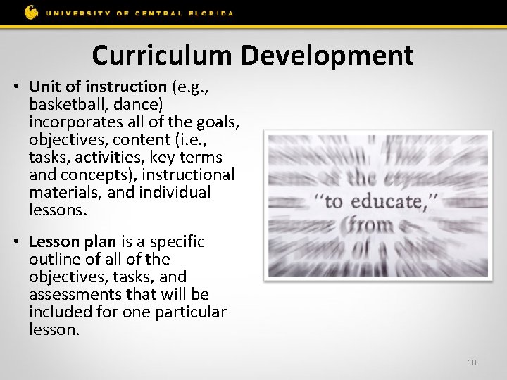 Curriculum Development • Unit of instruction (e. g. , basketball, dance) incorporates all of