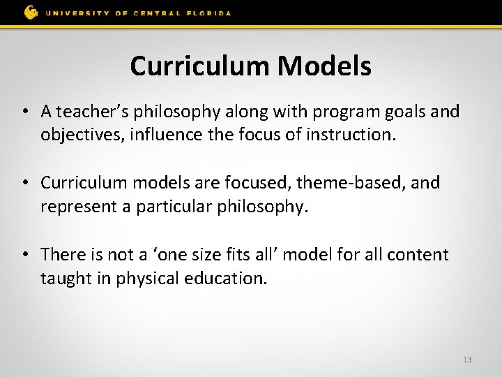 Curriculum Models • A teacher’s philosophy along with program goals and objectives, influence the