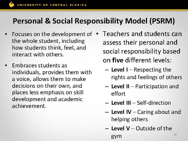 Personal & Social Responsibility Model (PSRM) • Focuses on the development of • Teachers