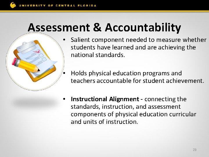 Assessment & Accountability • Salient component needed to measure whether students have learned and