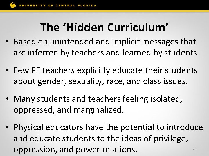 The ‘Hidden Curriculum’ • Based on unintended and implicit messages that are inferred by