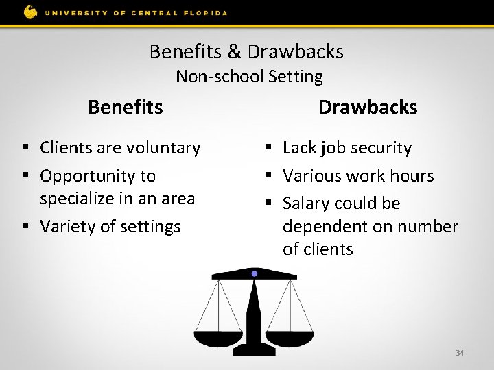 Benefits & Drawbacks Non-school Setting Benefits § Clients are voluntary § Opportunity to specialize