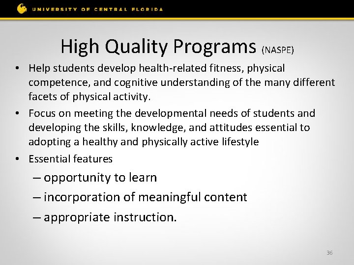 High Quality Programs (NASPE) • Help students develop health-related fitness, physical competence, and cognitive