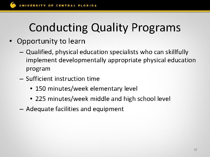 Conducting Quality Programs • Opportunity to learn – Qualified, physical education specialists who can