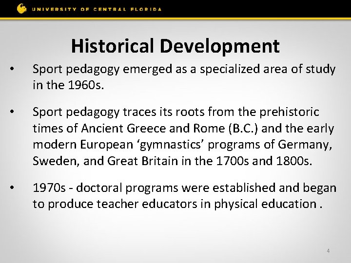 Historical Development • Sport pedagogy emerged as a specialized area of study in the