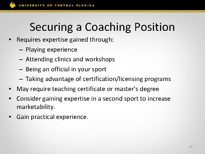 Securing a Coaching Position • Requires expertise gained through: – Playing experience – Attending
