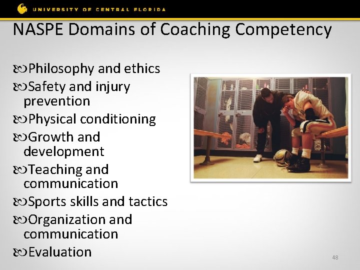 NASPE Domains of Coaching Competency Philosophy and ethics Safety and injury prevention Physical conditioning