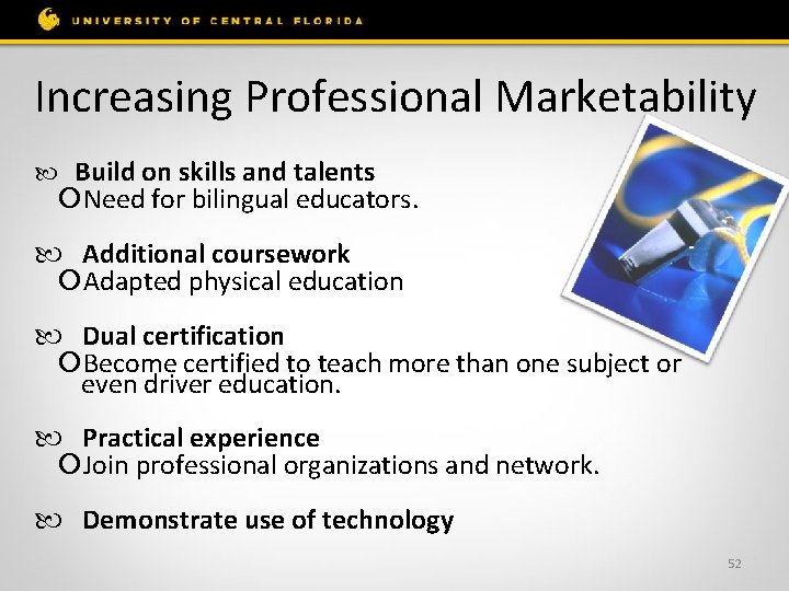 Increasing Professional Marketability Build on skills and talents Need for bilingual educators. Additional coursework