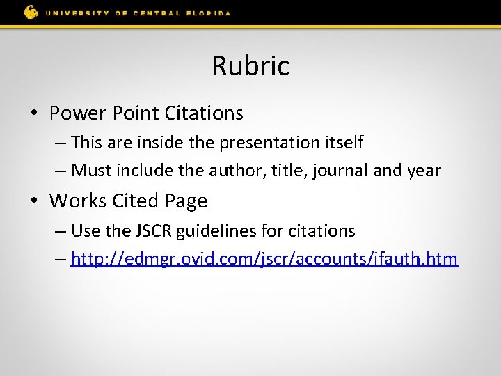 Rubric • Power Point Citations – This are inside the presentation itself – Must