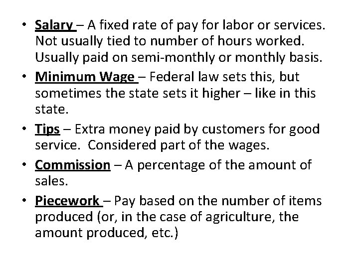  • Salary – A fixed rate of pay for labor or services. Not