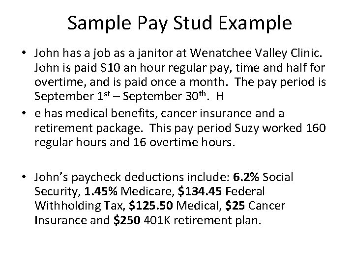 Sample Pay Stud Example • John has a job as a janitor at Wenatchee