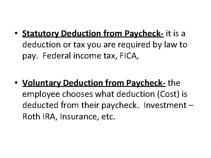  • Statutory Deduction from Paycheck- it is a deduction or tax you are