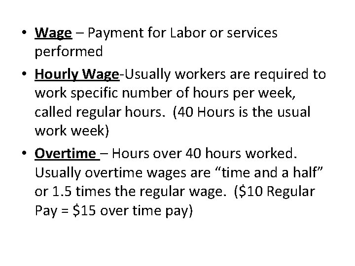  • Wage – Payment for Labor or services performed • Hourly Wage-Usually workers