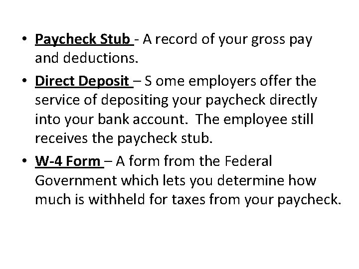  • Paycheck Stub - A record of your gross pay and deductions. •